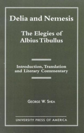 Delia and Nemesis  The Elegies of Albius Tibullus