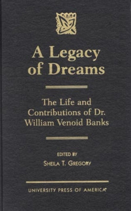 A Legacy of Dreams The Life and Contributions of
