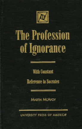 The Profession of Ignorance: With Reference to Socrates