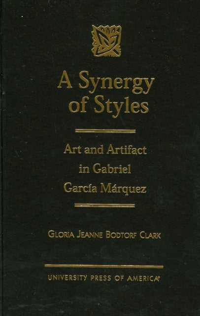 A Synergy of Styles: Art and Artifact in Gabriel Garcia Marquez