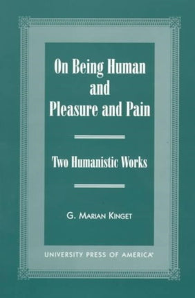 On Being Human and Pleasure and Pain: Two Humanistic Works