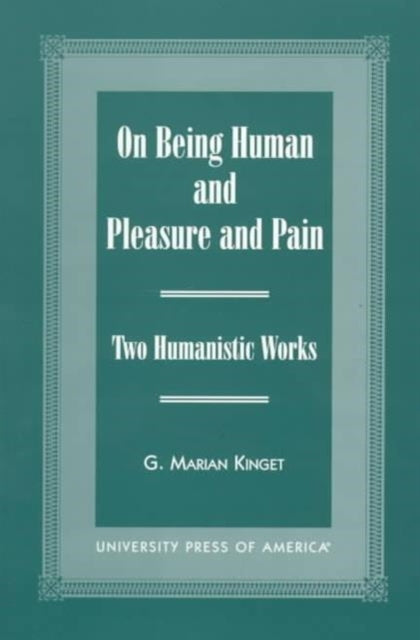 On Being Human and Pleasure and Pain: Two Humanistic Works