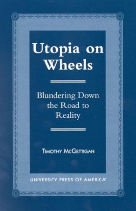 Utopia on Wheels: Blundering Down the Road to Reality