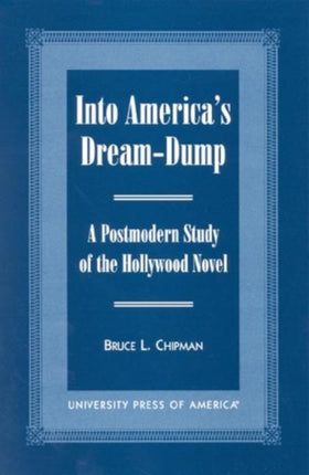 Into America's Dream-Dump: A Postmodern Study of the Hollywood Novel