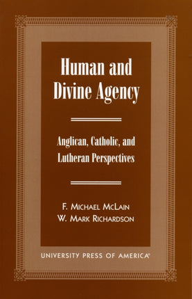 Human and Divine Agency: Anglican, Catholic, and Lutheran Perspectives