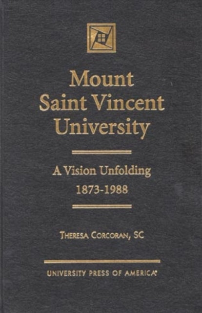 Mount Saint Vincent University: A Vision Unfolding, 1873-1988