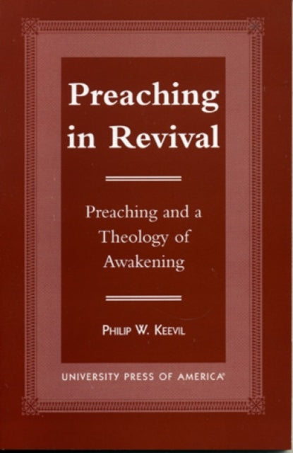 Preaching in Revival: Preaching and a Theology of Awakening