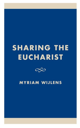 Sharing the Eucharist A Theological Evaluation of