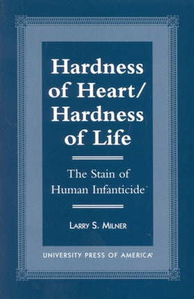 Hardness of Heart/Hardness of Life: The Stain of Human Infanticide