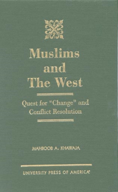 Muslims and the West: Quest for Change and Conflict Resolution