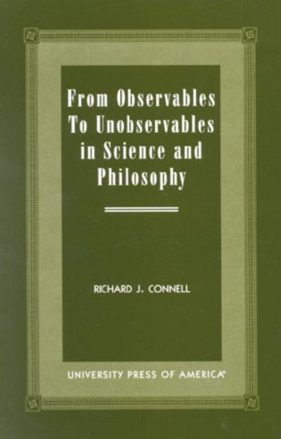 From Observables to Unobservables in Science and Philosophy