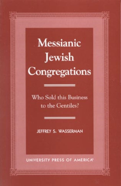 Messianic Jewish Congregations: Who Sold this Business to the Gentiles?