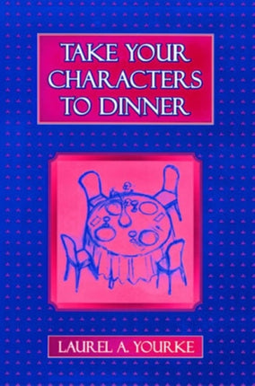 Take Your Characters to Dinner Creating the