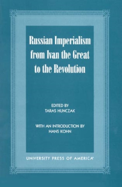 Russian Imperialism from Ivan the Great to the Revolution