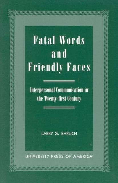 Fatal Words and Friendly Faces: Interpersonal Communication in the Twenty-first Century