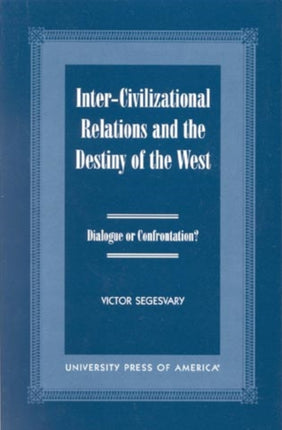 Inter-Civilization Relations and the Destiny of the West: Dialogue or Confrontation?