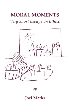 Moral Moments Very Short Essays on Ethics