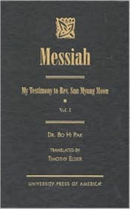 Messiah: My Testimony to Rev. Sun Myung Moon