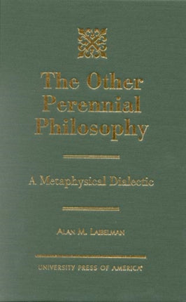 The Other Perennial Philosophy: A Metaphysical Dialectic