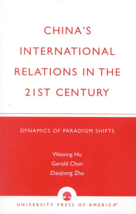 China's International Relations in the 21st Century: Dynamics of Paradigm Shifts