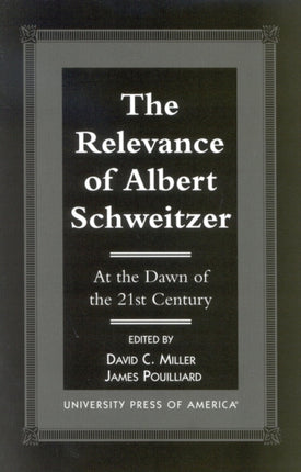 The Relevance of Albert Schewitzer at the Dawn of