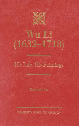 Wu Li (1632-1718): His Life, His Paintings