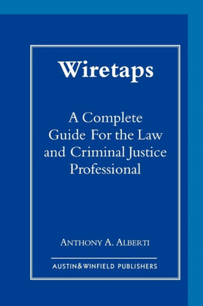 Wiretaps A Complete Guide for the Law and