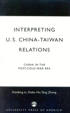 Interpreting USChinaTaiwan Relations China in the