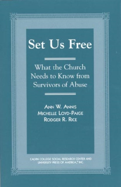 Set Us Free: What the Church Needs to Know from Survivors of Abuse