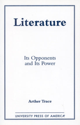 Literature Its Opponents and Its Power