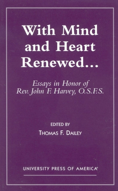 With Mind and Heart Renewed. . .: Essays in Honor of Rev. John F. Harvey, O.S.F.S.