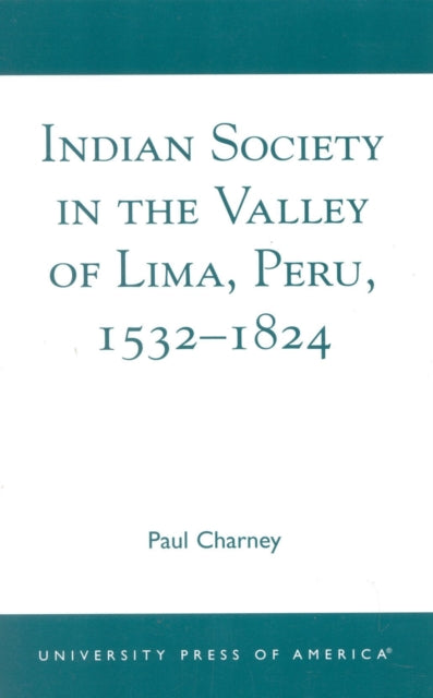 Indian Society in the Valley of Lima, Peru 1532-1824