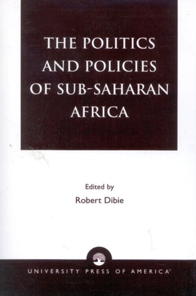 The Politics and Policies of SubSaharan Africa