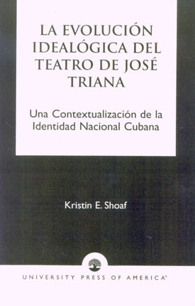 La Evolucin Idealgica del Teatro de JosZ Triana