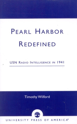 Pearl Harbor Redefined USN Radio Intelligence in