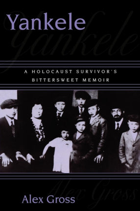 Yankele A Holocaust Survivors Bittersweet Memoir