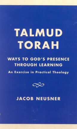 Talmud Torah Ways to Gods Presence Through