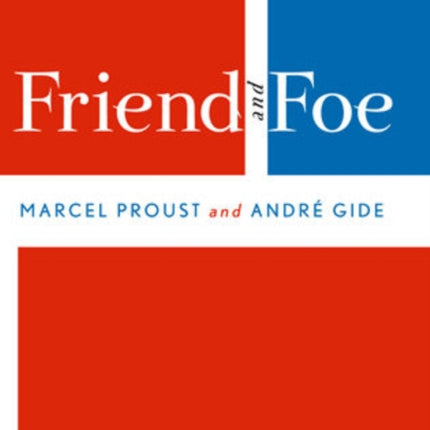 Friend and Foe: Marcel Proust and Andre Gide