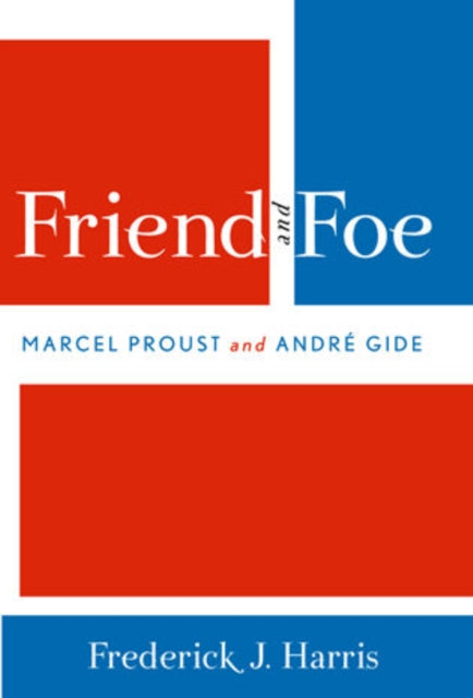 Friend and Foe: Marcel Proust and Andre Gide