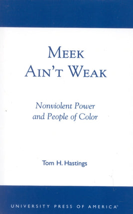 Meek Aint Weak Nonviolent Power and People of