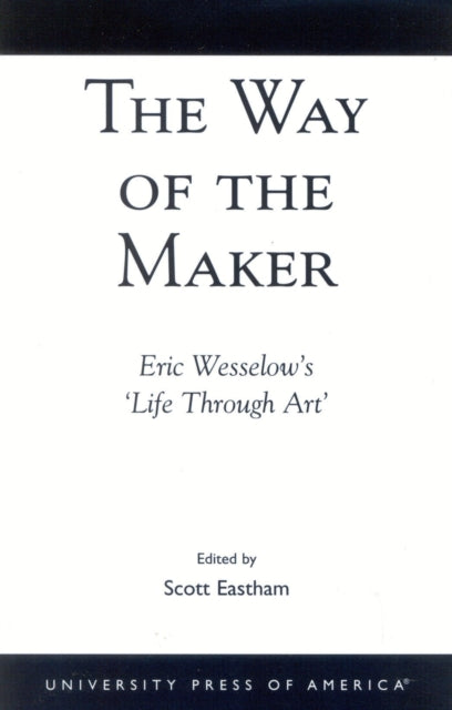 The Way of the Maker: Eric Wesselow's 'Life Through Art'