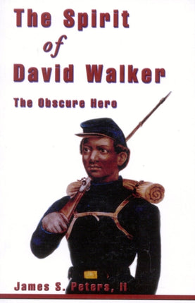 The Spirit of David Walker The Obscure Hero