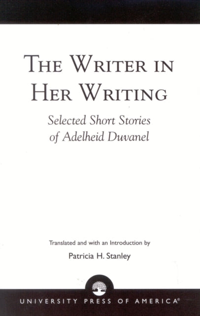 The Writer in Her Writing: Selected Short Stories of Adelheid Duvanel