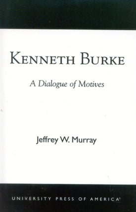 Kenneth Burke A Dialogue of Motives