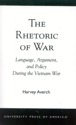 The Rhetoric of War Language Argument and Policy