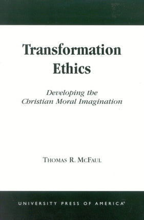 Transformation Ethics Developing the Christian