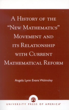 A History of the New Mathematics Movement and its