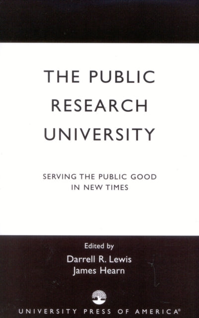 The Public Research University: Serving the Public Good In New Times