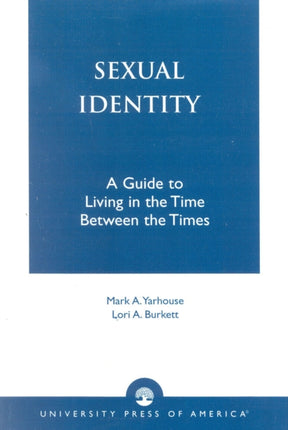 Sexual Identity A Guide to Living in the Time