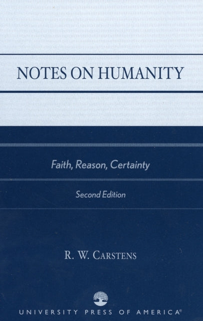 Notes on Humanity: Faith, Reason, Certainty